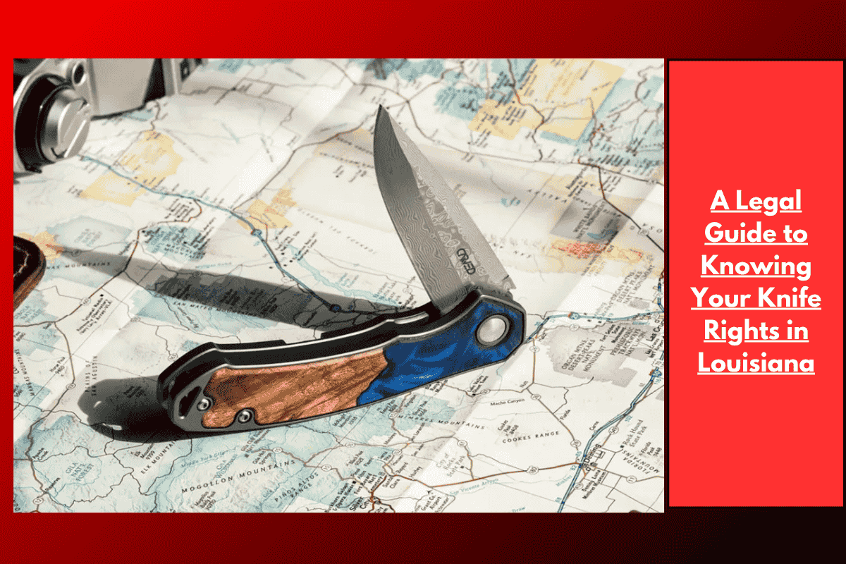 A Legal Guide to Knowing Your Knife Rights in Louisiana