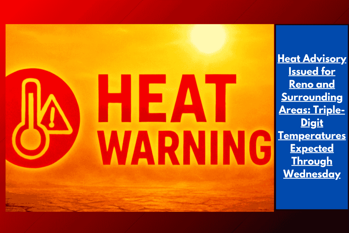 Heat Advisory Issued for Reno and Surrounding Areas: Triple-Digit Temperatures Expected Through Wednesday