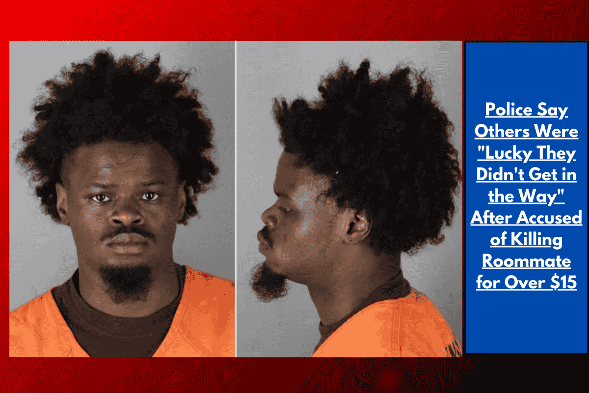 Police Say Others Were "Lucky They Didn't Get in the Way" After Accused of Killing Roommate for Over $15