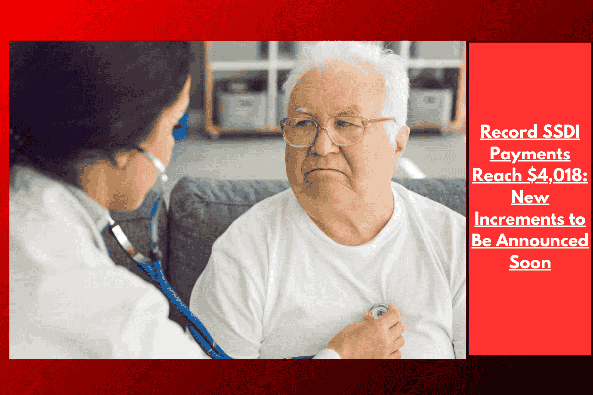 Record SSDI Payments Reach $4,018: New Increments to Be Announced Soon