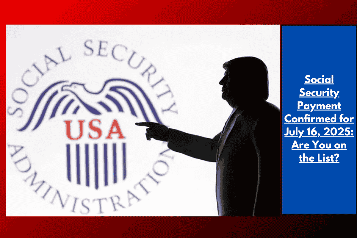 Social Security Payment Confirmed for July 16, 2025: Are You on the List?