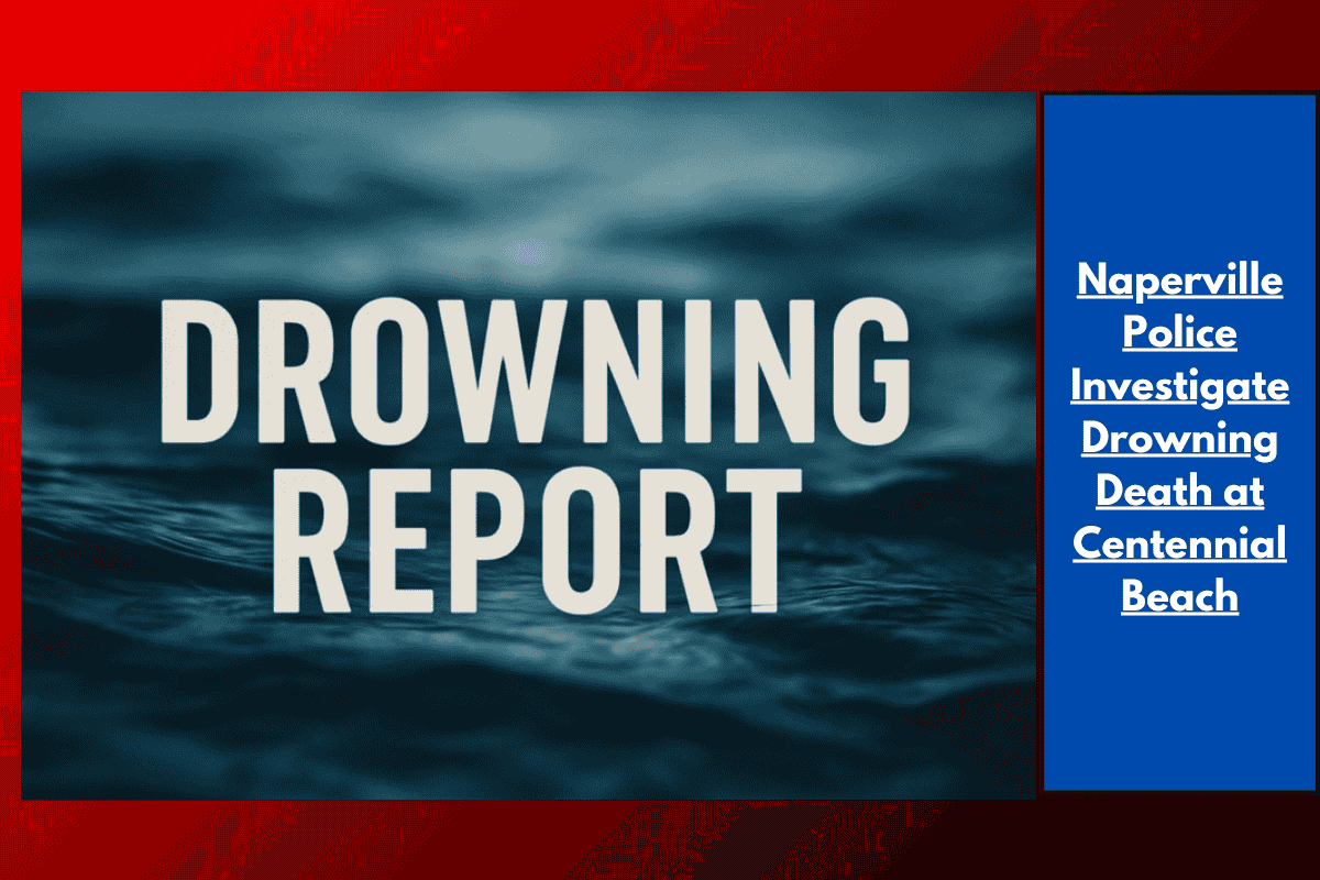 Naperville Police Investigate Drowning Death at Centennial Beach