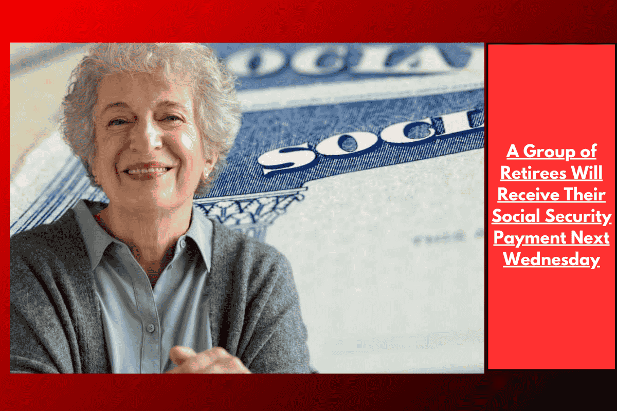 A Group of Retirees Will Receive Their Social Security Payment Next Wednesday
