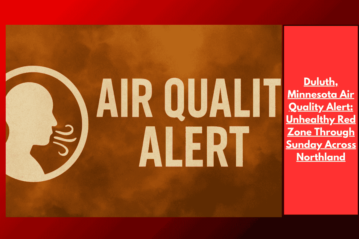Duluth, Minnesota Air Quality Alert: Unhealthy Red Zone Through Sunday Across Northland