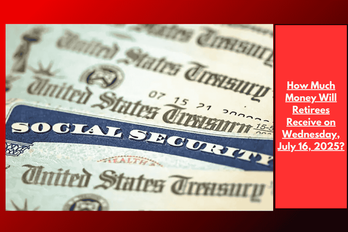 How Much Money Will Retirees Receive on Wednesday, July 16, 2025?