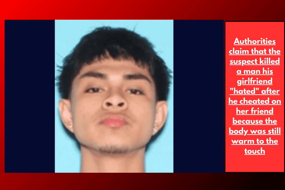Authorities claim that the suspect killed a man his girlfriend "hated" after he cheated on her friend because the body was still warm to the touch