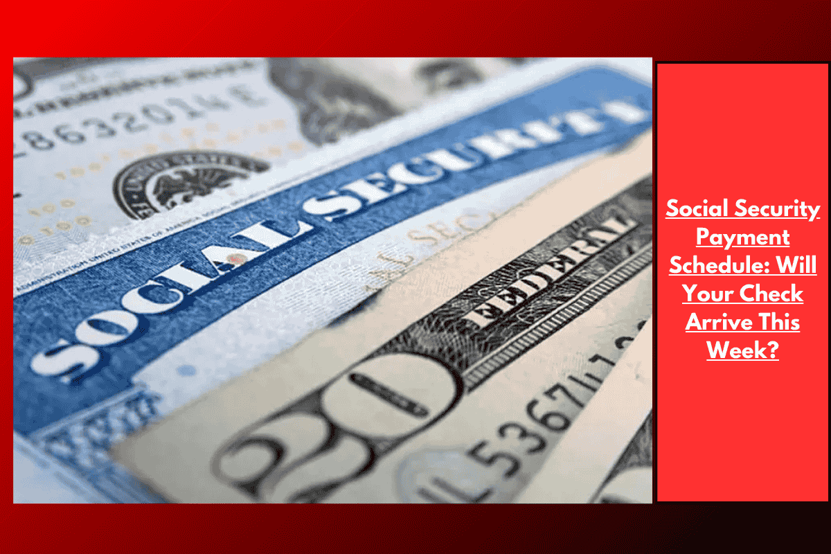 Social Security Payment Schedule: Will Your Check Arrive This Week?