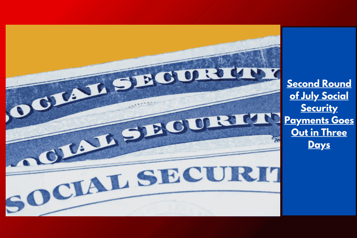 Second Round of July Social Security Payments Goes Out in Three Days