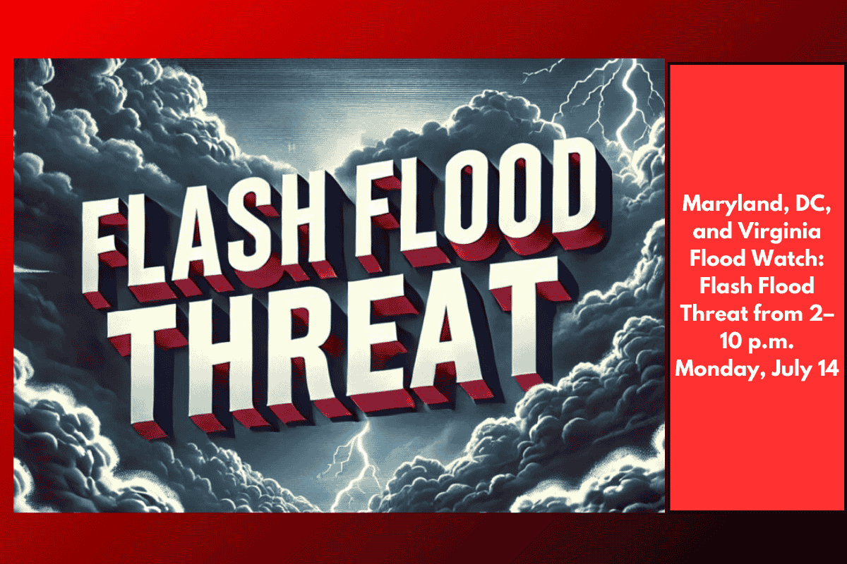 Maryland, DC, and Virginia Flood Watch: Flash Flood Threat from 2–10 p.m. Monday, July 14
