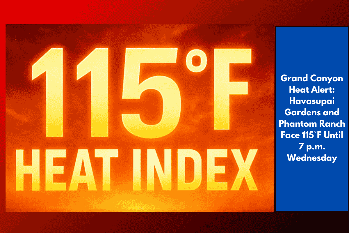 Grand Canyon Heat Alert: Havasupai Gardens and Phantom Ranch Face 115°F Until 7 p.m. Wednesday