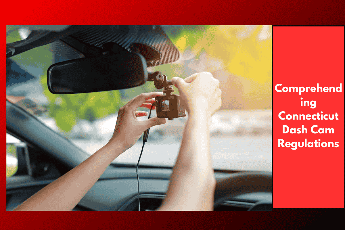 Comprehending Connecticut Dash Cam Regulations