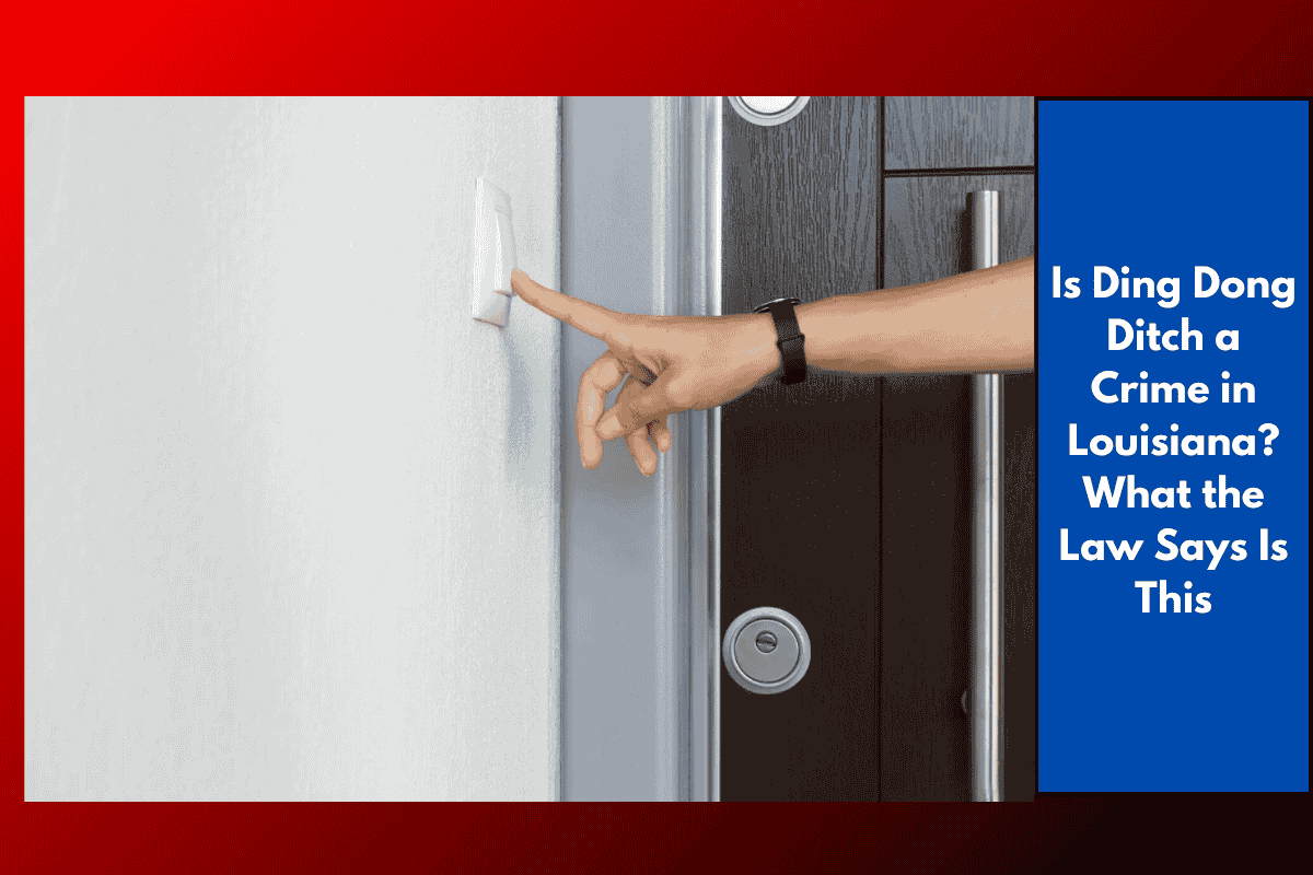 Is Ding Dong Ditch a Crime in Louisiana? What the Law Says Is This