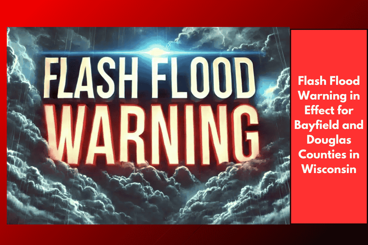 Flash Flood Warning in Effect for Bayfield and Douglas Counties in Wisconsin
