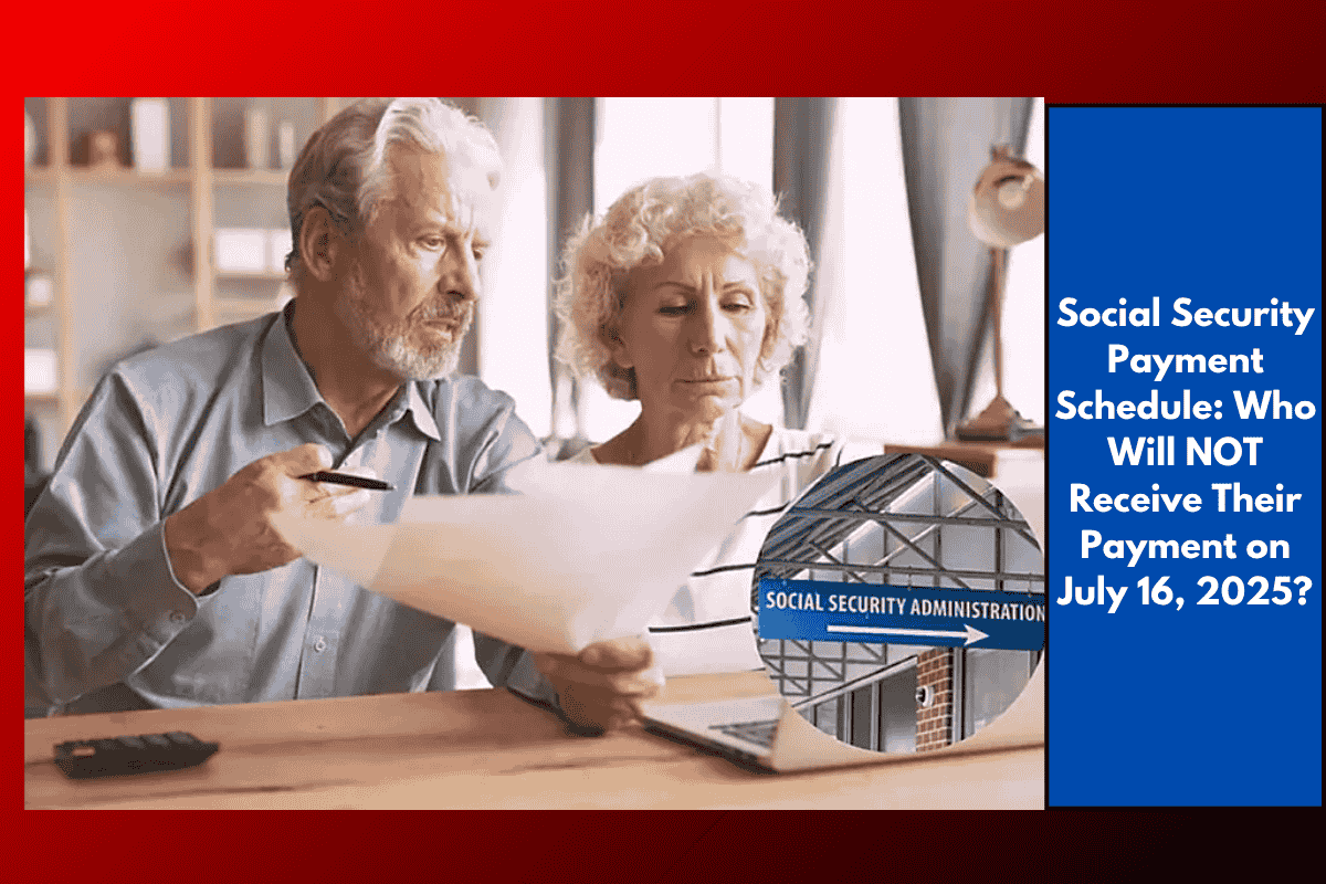 Social Security Payment Schedule: Who Will NOT Receive Their Payment on July 16, 2025?