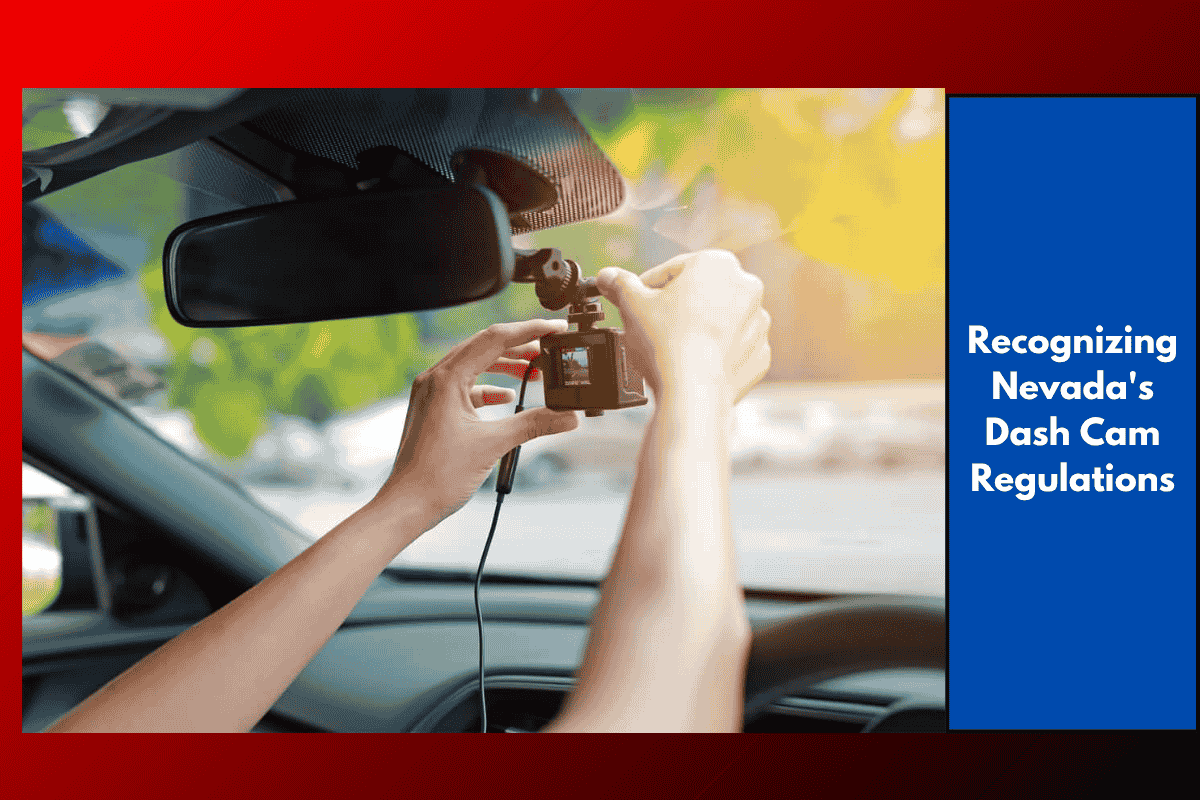 Recognizing Nevada's Dash Cam Regulations
