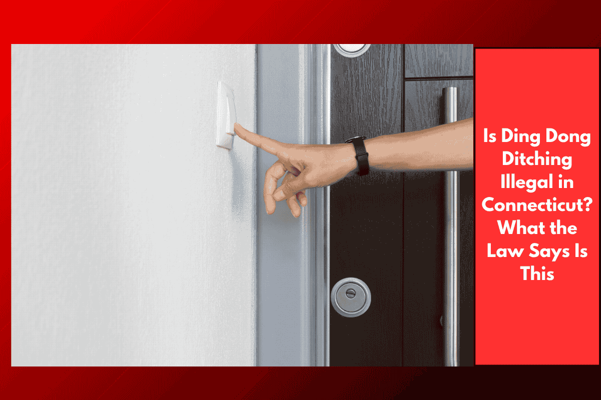 Is Ding Dong Ditching Illegal in Connecticut? What the Law Says Is This