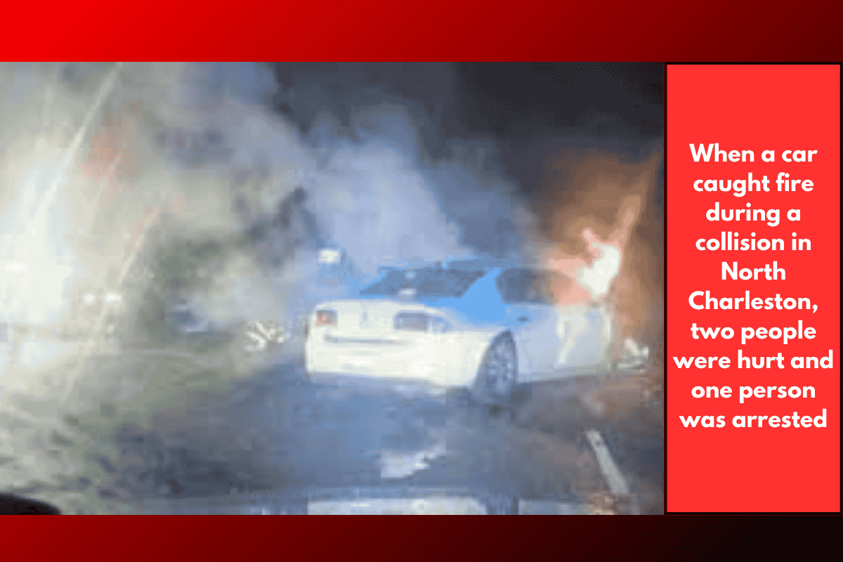 When a car caught fire during a collision in North Charleston, two people were hurt and one person was arrested