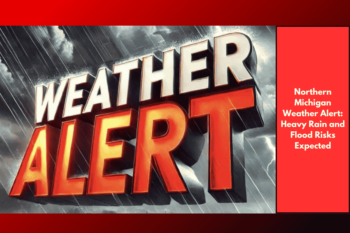 Northern Michigan Weather Alert: Heavy Rain and Flood Risks Expected