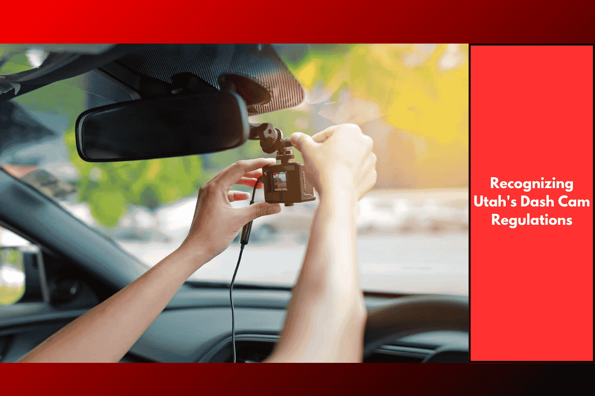 Recognizing Utah's Dash Cam Regulations