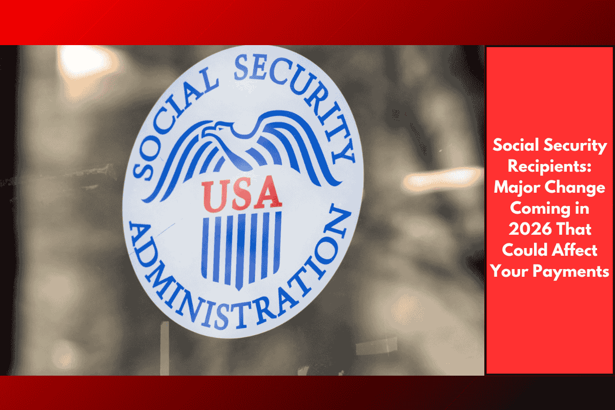 Social Security Recipients: Major Change Coming in 2026 That Could Affect Your Payments