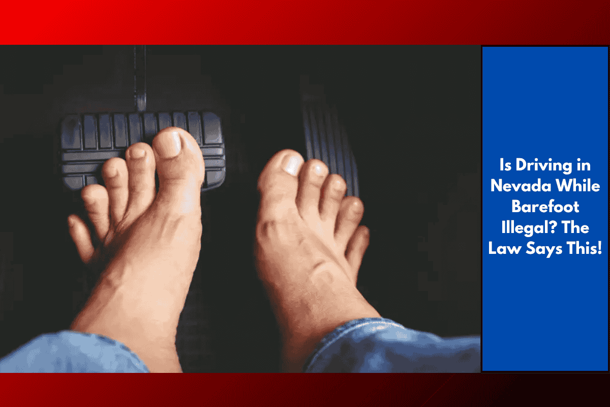 Is Driving in Nevada While Barefoot Illegal? The Law Says This!