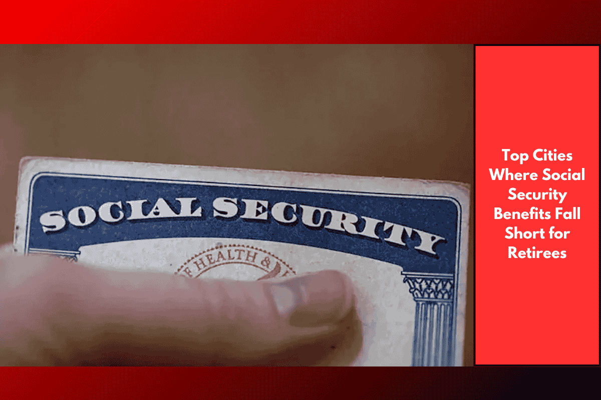 Top Cities Where Social Security Benefits Fall Short for Retirees