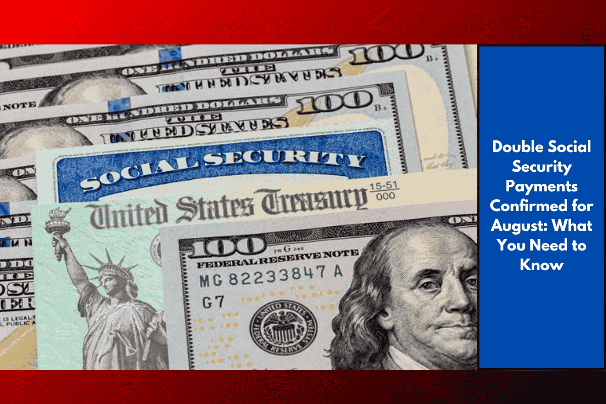Double Social Security Payments Confirmed for August: What You Need to Know