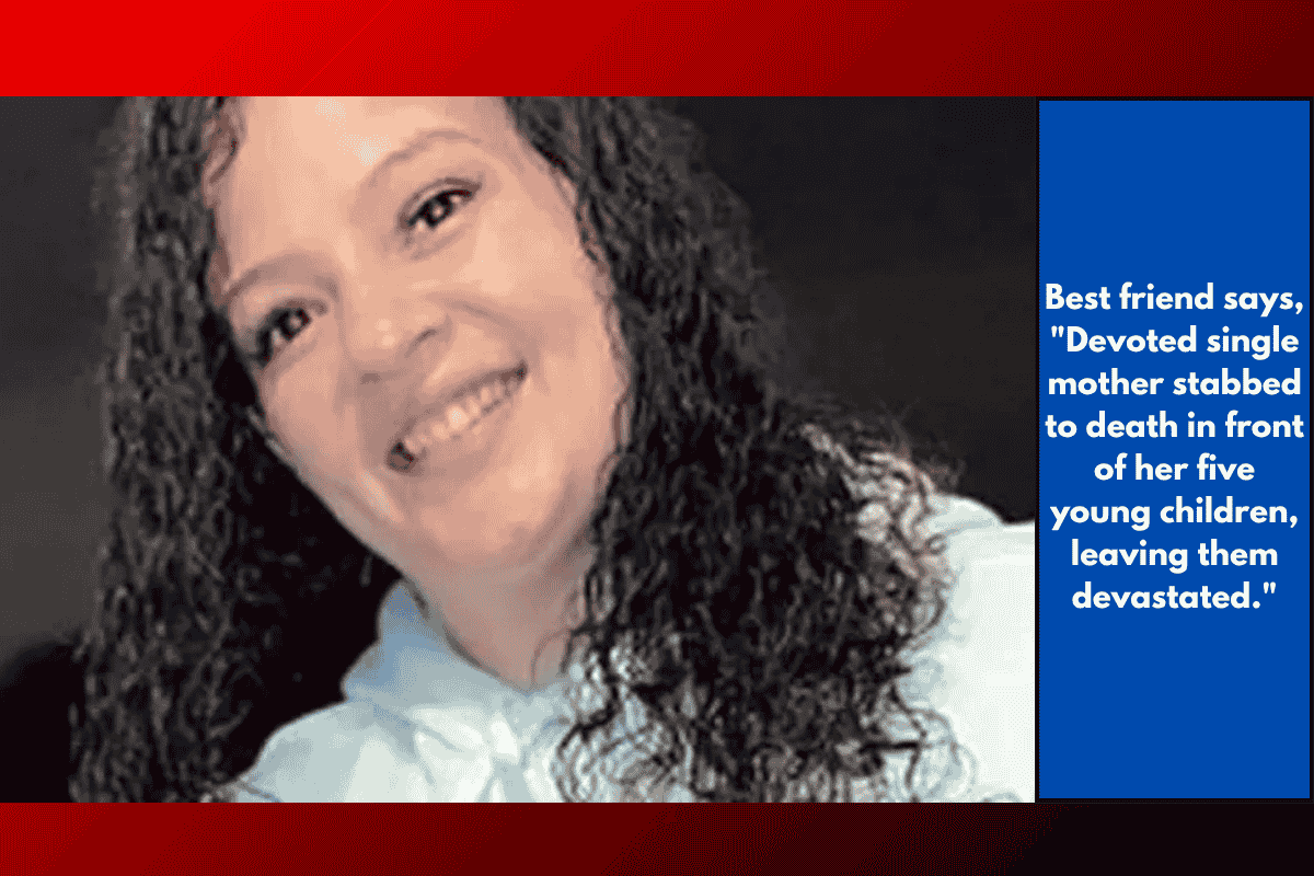 Best friend says, "Devoted single mother stabbed to death in front of her five young children, leaving them devastated."
