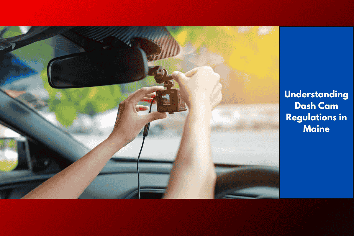 Understanding Dash Cam Regulations in Maine