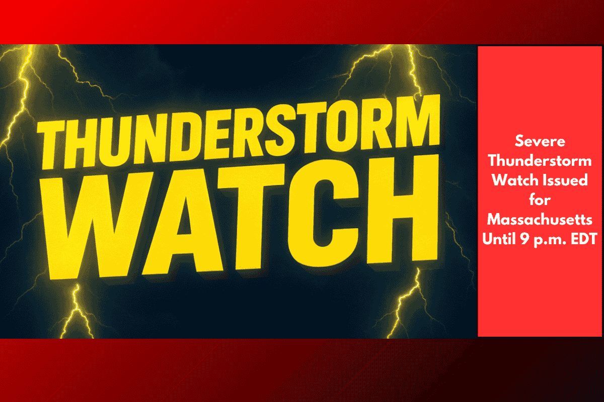 Severe Thunderstorm Watch Issued for Massachusetts Until 9 p.m. EDT