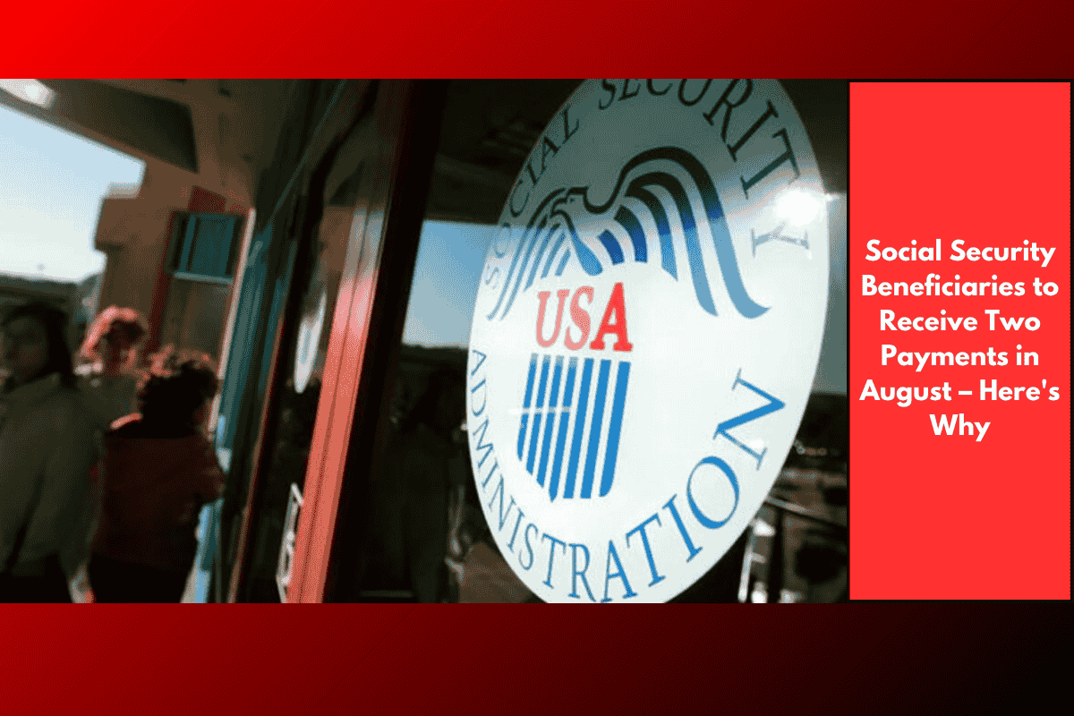 Social Security Beneficiaries to Receive Two Payments in August – Here's Why