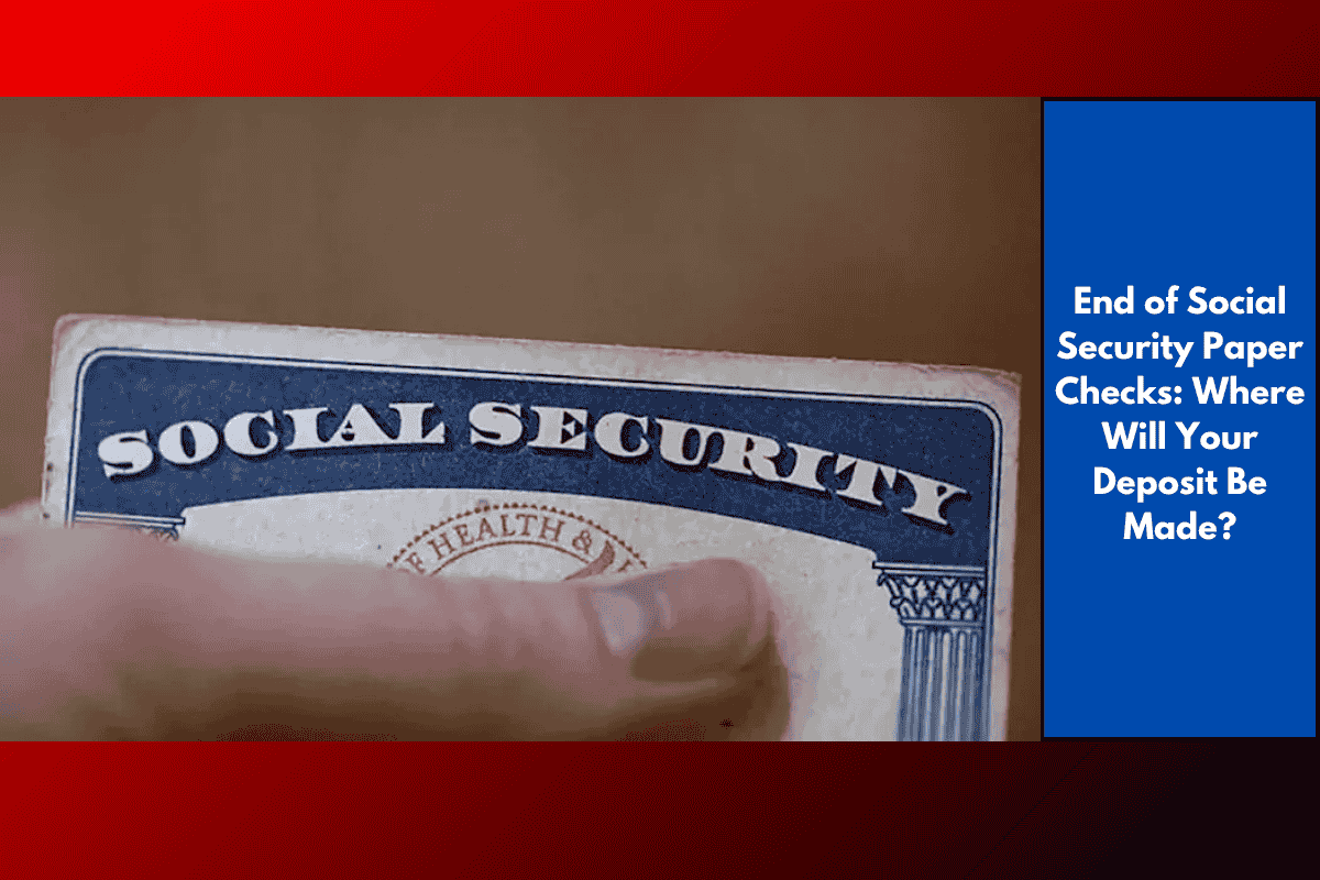 End of Social Security Paper Checks: Where Will Your Deposit Be Made?
