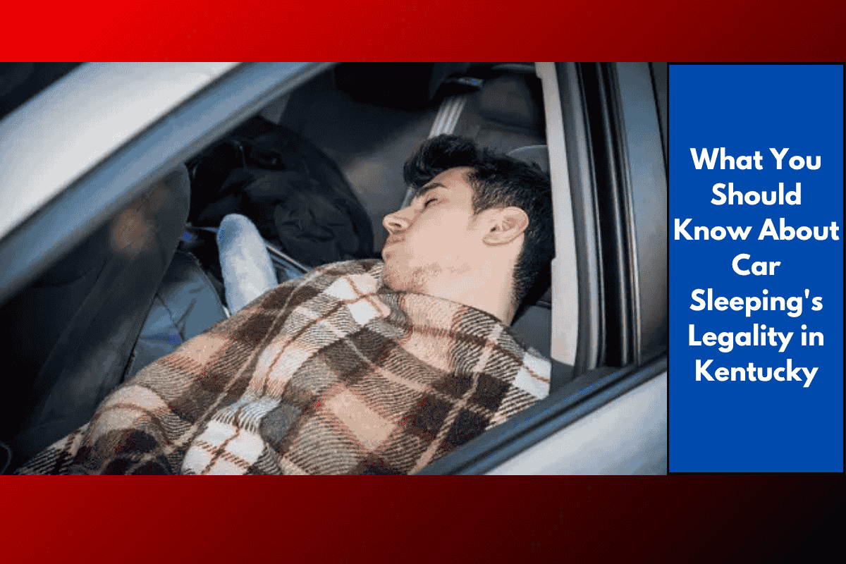 What You Should Know About Car Sleeping's Legality in Kentucky