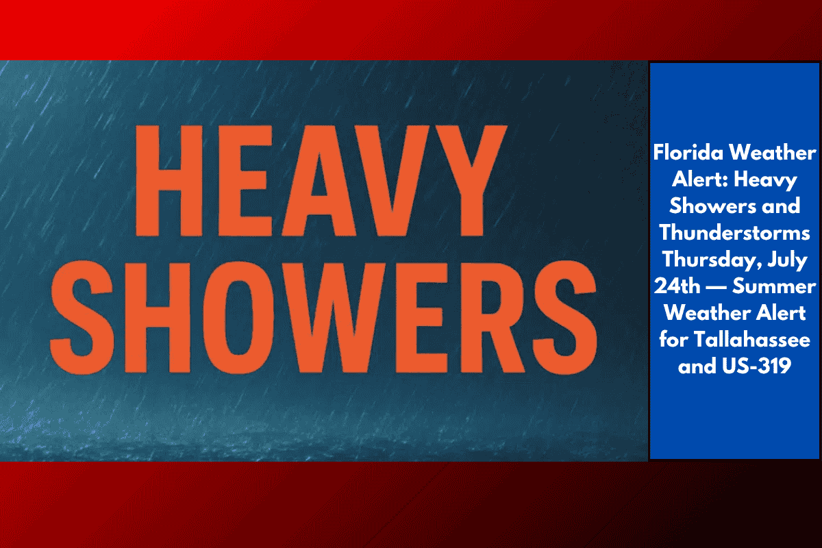 Florida Weather Alert: Heavy Showers and Thunderstorms Thursday, July 24th — Summer Weather Alert for Tallahassee and US-319
