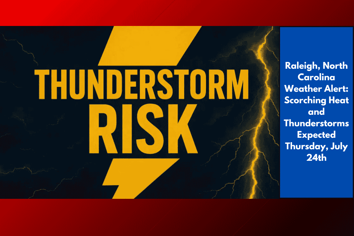 Raleigh, North Carolina Weather Alert: Scorching Heat and Thunderstorms Expected Thursday, July 24th