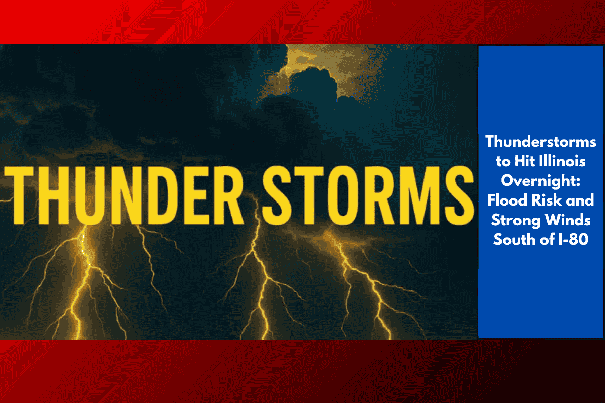 Thunderstorms to Hit Illinois Overnight: Flood Risk and Strong Winds South of I-80