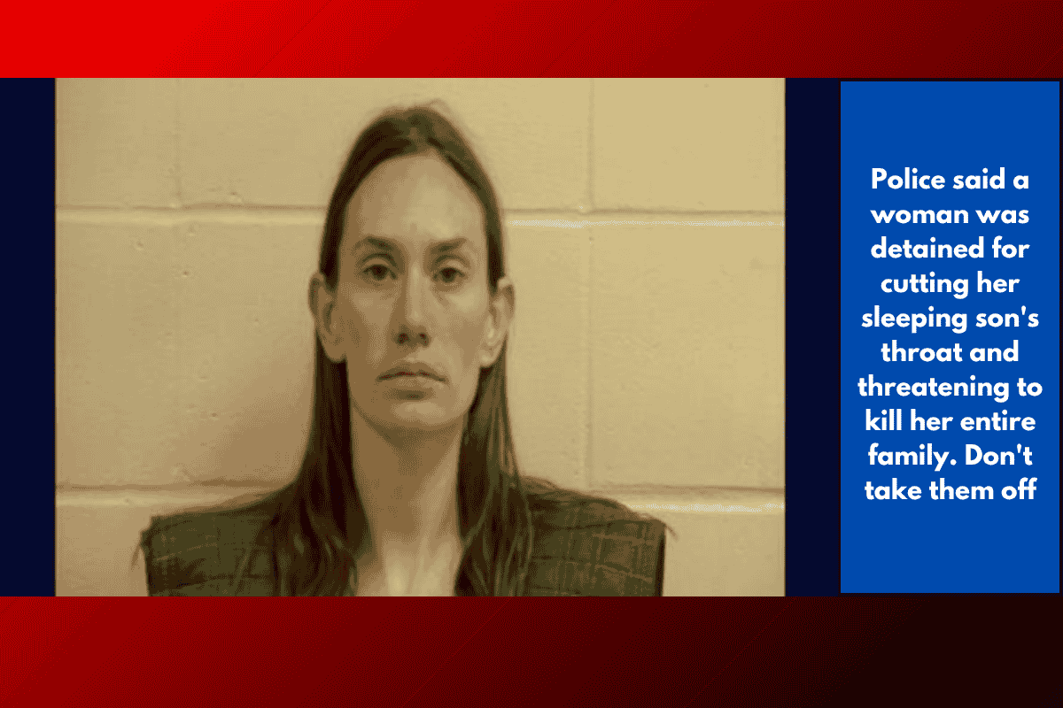Police said a woman was detained for cutting her sleeping son's throat and threatening to kill her entire family. Don't take them off
