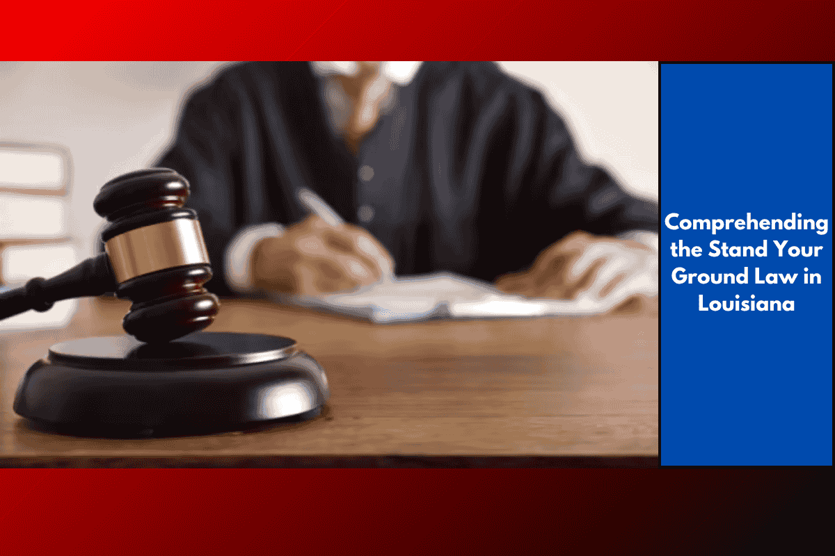 Comprehending the Stand Your Ground Law in Louisiana