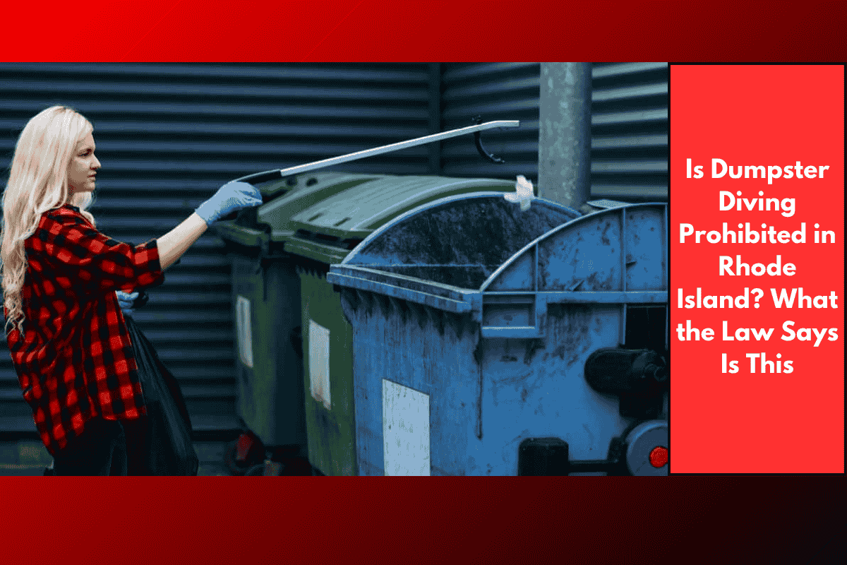 Is Dumpster Diving Prohibited in Rhode Island? What the Law Says Is This