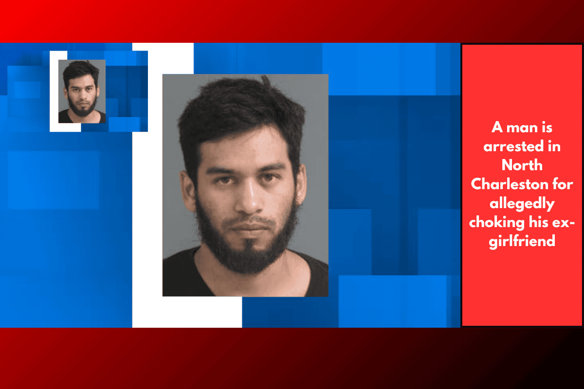 A man is arrested in North Charleston for allegedly choking his ex-girlfriend