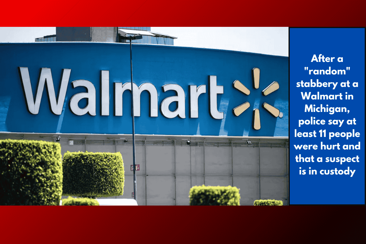 After a "random" stabbery at a Walmart in Michigan, police say at least 11 people were hurt and that a suspect is in custody
