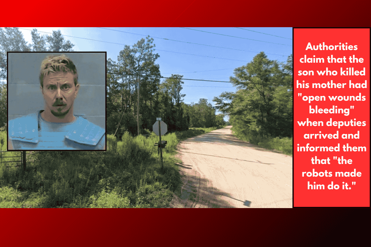 Authorities claim that the son who killed his mother had "open wounds bleeding" when deputies arrived and informed them that "the robots made him do it."
