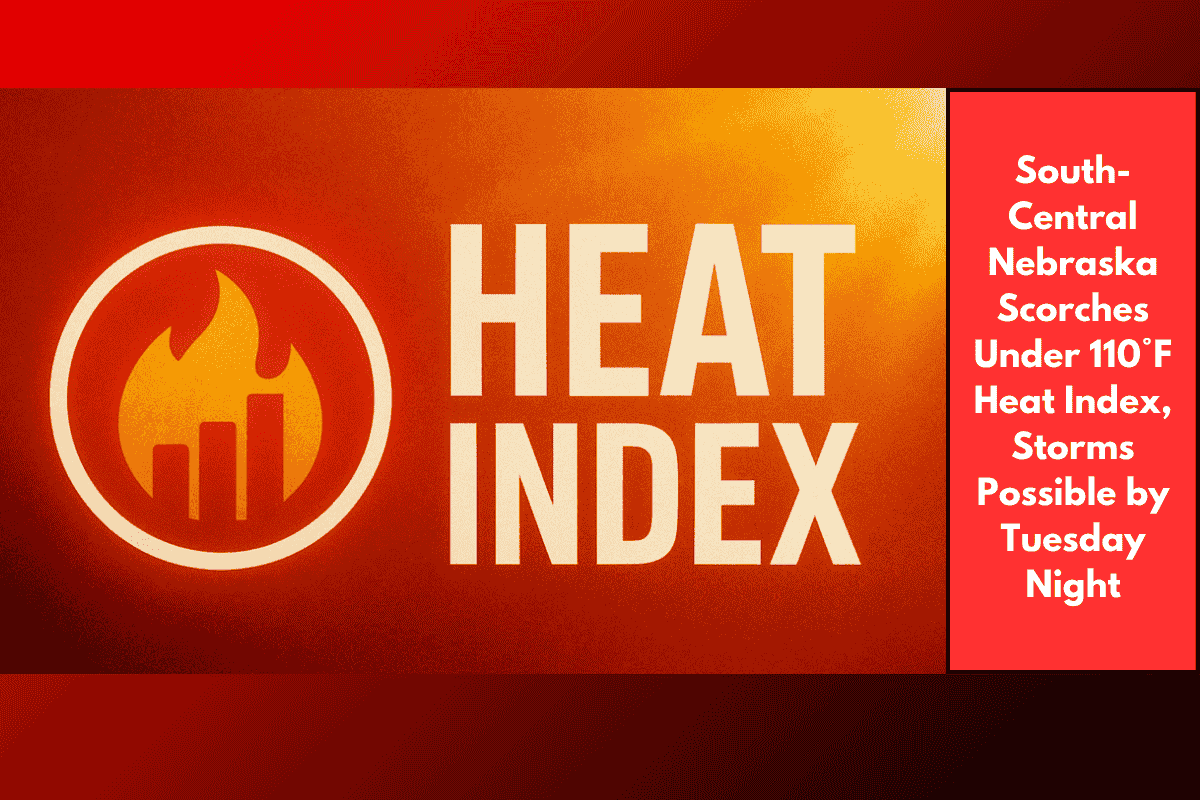 South-Central Nebraska Scorches Under 110°F Heat Index, Storms Possible by Tuesday Night