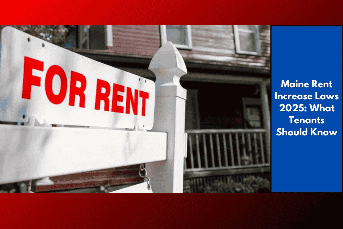 Maine Rent Increase Laws 2025: What Tenants Should Know