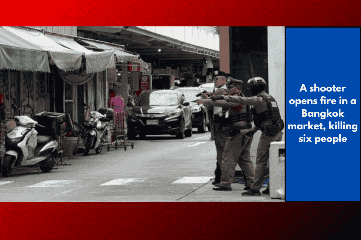 A shooter opens fire in a Bangkok market, killing six people