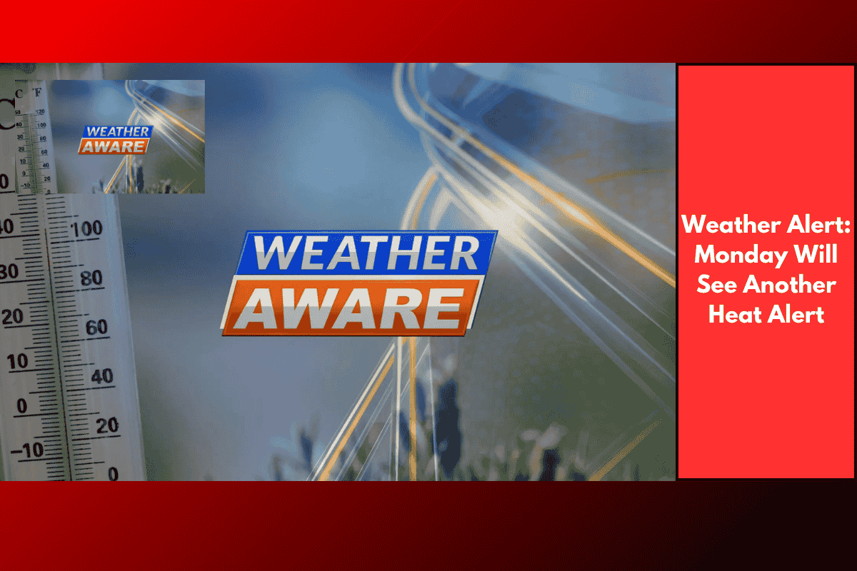 Weather Alert: Monday Will See Another Heat Alert