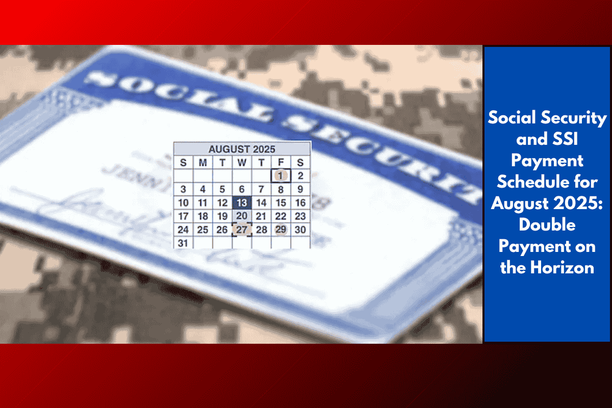 Social Security and SSI Payment Schedule for August 2025: Double Payment on the Horizon