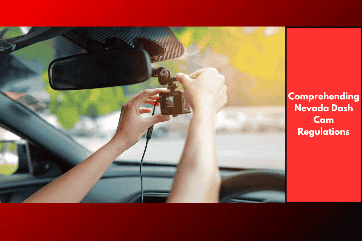 Comprehending Nevada Dash Cam Regulations