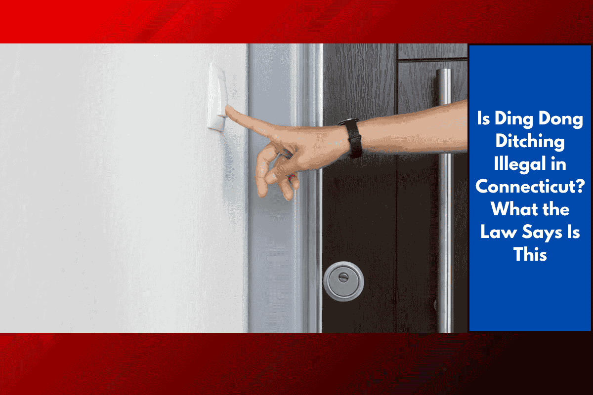 Is Ding Dong Ditching Illegal in Connecticut? What the Law Says Is This