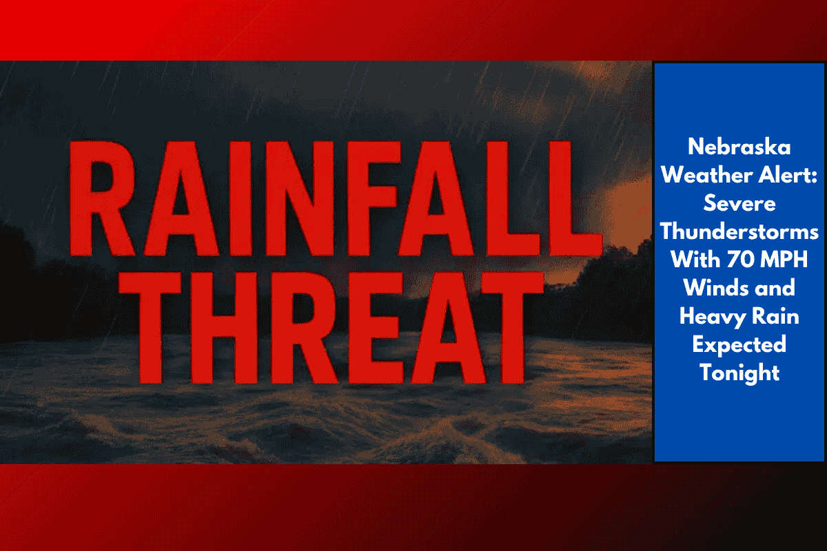 Nebraska Weather Alert: Severe Thunderstorms With 70 MPH Winds and Heavy Rain Expected Tonight